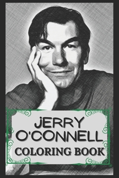 Paperback Jerry O'Connell Coloring Book: Humoristic and Snarky Jerry O'Connell Inspired Coloring Book