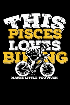 This Pisces Loves Biking Maybe Little Too Much Notebook: 100 Wide Ruled Lined Pages