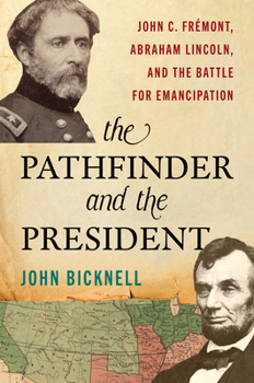 Hardcover The Pathfinder and the President: John C. Frémont, Abraham Lincoln, and the Battle for Emancipation Book