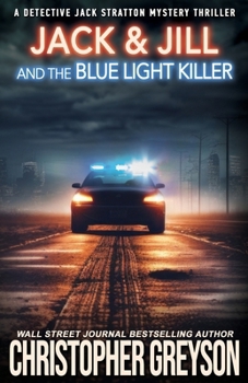Jack & Jill and the Blue Light Killer: A Murder Mystery Thriller - Book #11 of the Jack Stratton