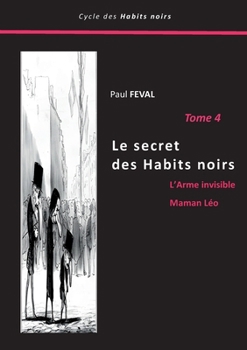 Le secret des Habits noirs: Tome 4 (French Edition)