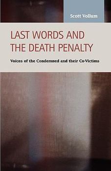 Paperback Last Words and the Death Penalty: Voices of the Condemned and Their Co-Victims Book