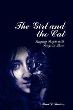 Hardcover The Girl and the Cat: Singing People with Songs in Them Book