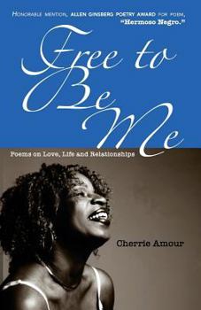 Free to Be Me: Poems on Love, Life, and Relationships