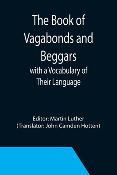 Paperback The Book of Vagabonds and Beggars, with a Vocabulary of Their Language Book