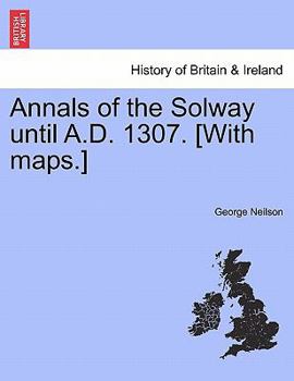 Paperback Annals of the Solway Until A.D. 1307. [With Maps.] Book