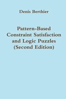 Paperback Pattern-Based Constraint Satisfaction and Logic Puzzles (Second Edition) Book