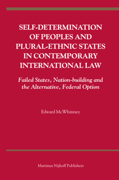 Hardcover Self-Determination of Peoples and Plural-Ethnic States in Contemporary International Law: Failed States, Nation-Building and the Alternative, Federal Book