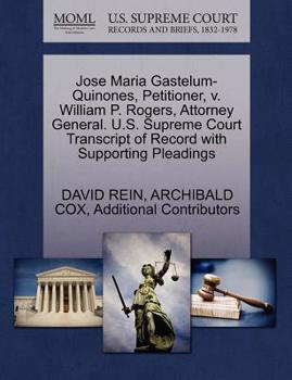 Paperback Jose Maria Gastelum-Quinones, Petitioner, V. William P. Rogers, Attorney General. U.S. Supreme Court Transcript of Record with Supporting Pleadings Book