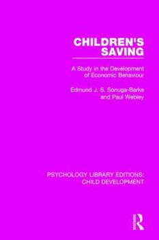Hardcover Children's Saving: A Study in the Development of Economic Behaviour Book