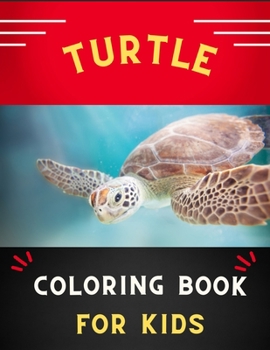 Turtle coloring book for kids: Funny & awesome turtle coloring book for kids, toddlers, boys & girls: A fun kid coloring book for beginners: Book for