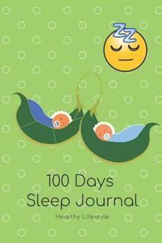 100 Days Sleep Journal For Kids: Action Plan For Healthy Sleeping Habits With Motivational Quote; Improve Insomnia & Sleep Disorder By Tracking Lifestyle Patterns, Exercise Levels & Diet