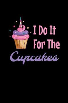 Paperback I Do It For The Cupcakes: College Ruled Notebook Book