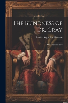Paperback The Blindness of Dr. Gray; or, The Final Law Book