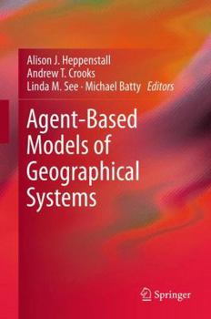 Paperback Agent-Based Models of Geographical Systems Book