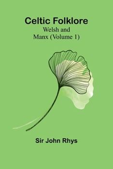 Paperback Celtic Folklore: Welsh and Manx (Volume 1) Book