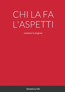 Paperback CHI La Fa l'Aspetti: romanzo in progress [Italian] Book