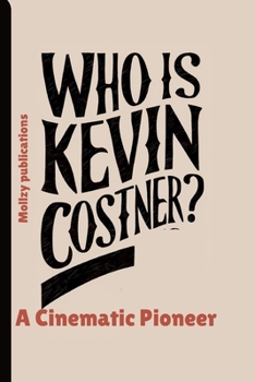 Paperback Who is Kevin Costner?: A Cinematic Pioneer Book