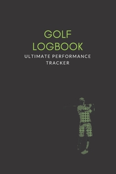 Paperback Golf Logbook: Ultimate Golf Performance Tracker: Classic Black and Green Golf Journal for Tracking Golf Performance Book