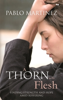 Paperback A Thorn in the Flesh: Finding Strength and Hope Amid Suffering Book