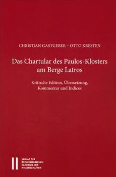 Paperback Das Chartular Des Paulos Klosters Am Berge Latros: Krtitische Edition, Ubersetzung, Kommentar Und Indices [German] Book