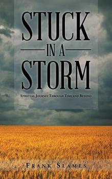 Paperback Stuck in a Storm: A Spiritual Journey Through Time and Beyond Book