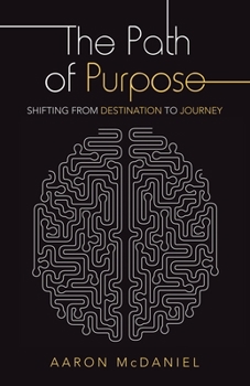 Paperback The Path of Purpose: Shifting from Destination to Journey Book