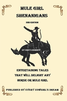 Paperback Mule Girl Shenanigans: Entertaining Tales That Will Delight Any Horse or Mule Girl Book