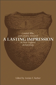 Paperback A Lasting Impression: Coastal, Lithic, and Ceramic Research in New England Archaeology Book