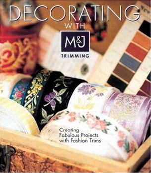 Hardcover Decorating with M&J Trimming: Creating Fabulous Projects with Fashion Trims Book