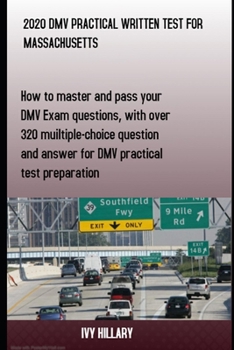 Paperback 2020 DMV Practical Written Test for Massachusetts: How to master and pass your DMV Exam Questions, With Over 320 Multiple-choice Questions and Answers Book