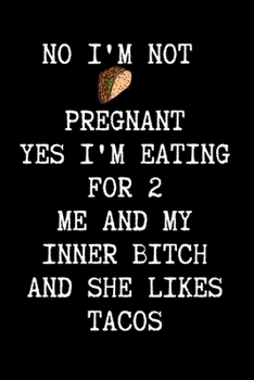 Paperback No I'm Not Pregnant. Yes I'm Eating For 2. - Funny Sarcastic Journal/Notebook: Funny Sarcastic Journal/Notebook 6x9 Book