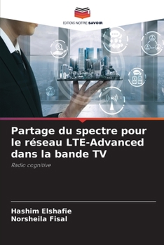 Paperback Partage du spectre pour le réseau LTE-Advanced dans la bande TV [French] Book