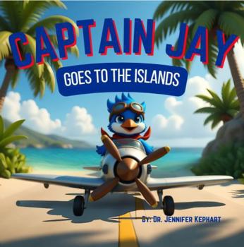 Captain Jay Goes to the Islands: Bravery Begins with the Confidence to Try