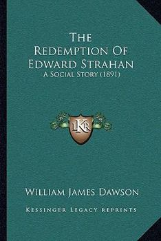 Paperback The Redemption Of Edward Strahan: A Social Story (1891) Book