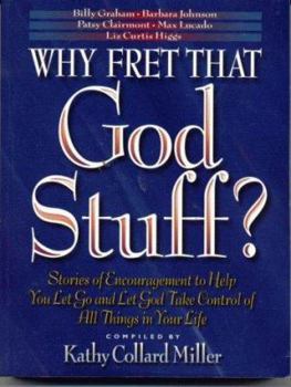 Paperback Why Fret That God Stuff?: Learn to Let Go and Let God Take Control Book