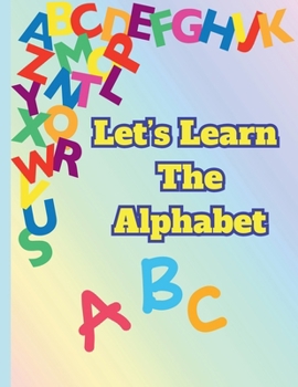 Paperback Let's Learn The Alphabet: Learning the alphabet Book
