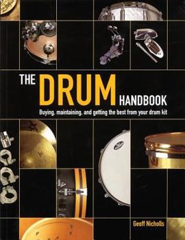 Hardcover The Drum Handbook: Buying, Maintaining and Getting the Best from Your Drum Kit Book