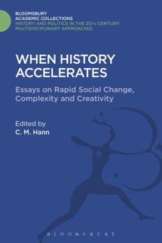 Hardcover When History Accelerates: Essays on Rapid Social Change, Complexity and Creativity Book