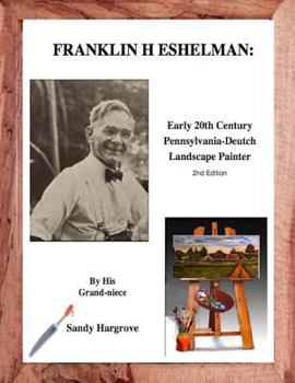 Paperback Franklin H. Eshelman: Early 20th Century Pennsylvania-Deutch Landscape Painter Book