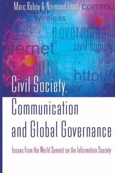 Hardcover Civil Society, Communication and Global Governance: Issues from the World Summit on the Information Society Book