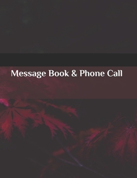 Message Book & Phone Call: Telephone Memo Notebook, Voice Mail And Telephone Message Tracker Large 8.5   x 11 inches 120 Pages
