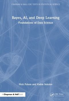Hardcover Bayes, Ai, and Deep Learning: Foundations of Data Science Book