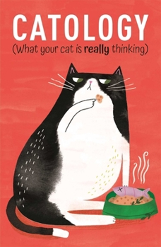 Hardcover Catology: What Your Cat Is Really Thinking Book
