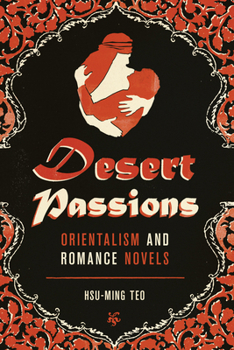 Paperback Desert Passions: Orientalism and Romance Novels Book