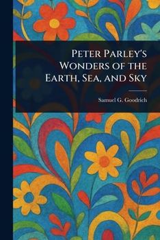 Paperback Peter Parley's Wonders of the Earth, Sea, and Sky Book
