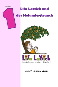 Lila Lattich, zurück zur Natur Kinder!: Der Holunderstrauch