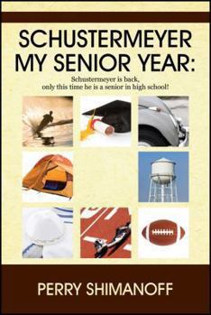 Paperback Schustermeyer- My Senior Year: Schustermeyer Is Back, Only This Time He Is a Senior in High School! Book