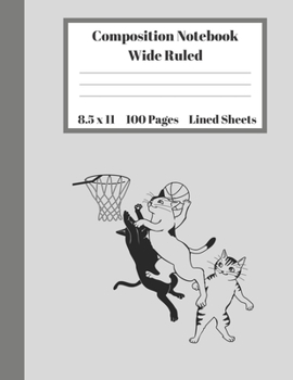 Composition Notebook Wide Ruled Lined Sheets: Large Pretty Under 11 Dollar Cute Black Cat Basketball Players Goal Notebook Back to School Animal Gifts ... Teens Women students Kids Adults Teachers