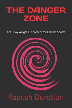 Paperback The Danger Zone: A 90-Day Weight-Cut System for Combat Sports Book